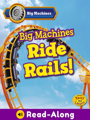 cover image of Big Machines Ride Rails!